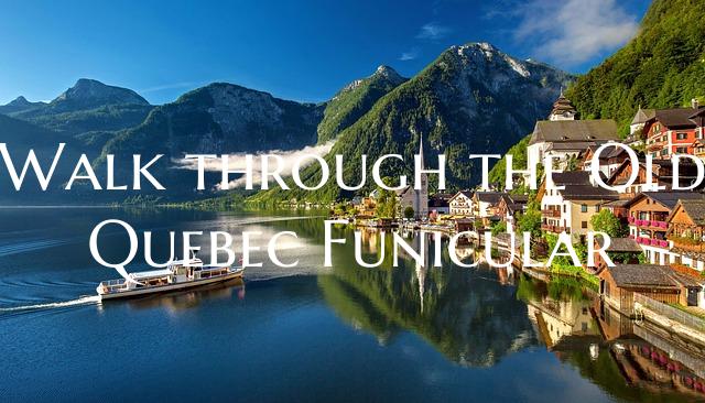 Walk through the Old Quebec Funicular