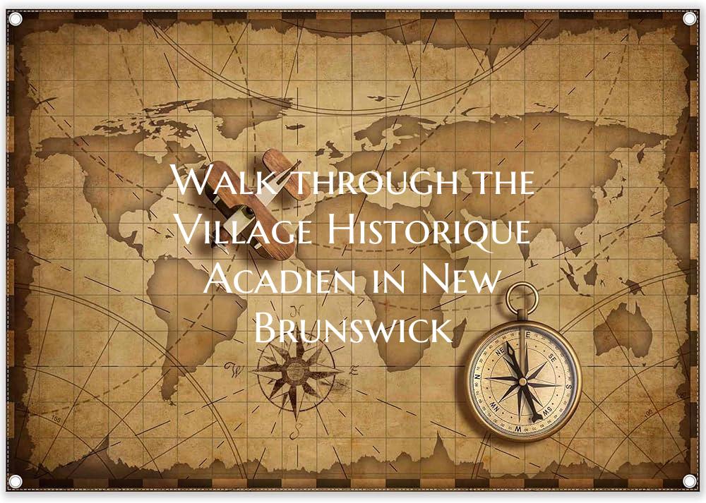 Walk through the Village Historique Acadien in New...