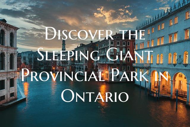 Discover the Sleeping Giant Provincial Park in Ont...