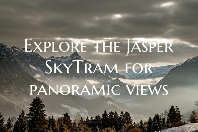Explore the Jasper SkyTram for panoramic views
