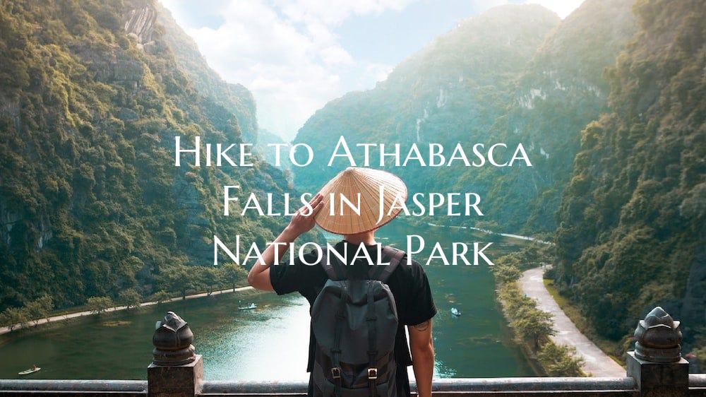 Hike to Athabasca Falls in Jasper National Park