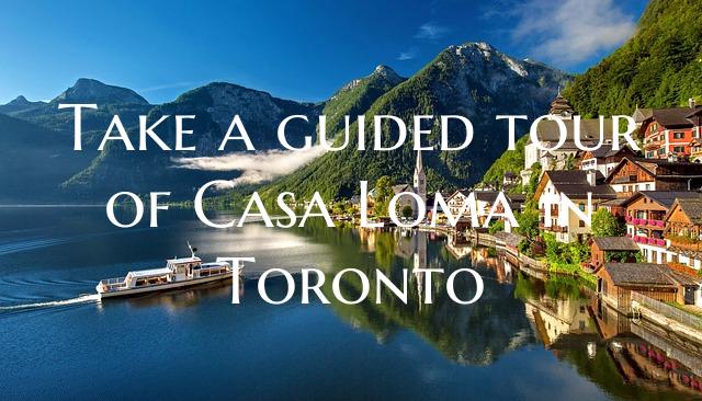 Take a guided tour of Casa Loma in Toronto