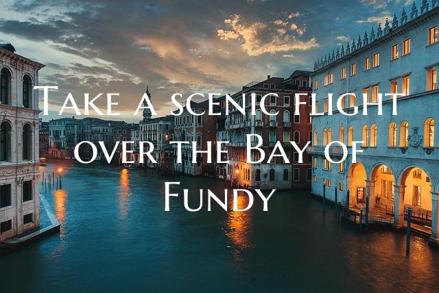Take a scenic flight over the Bay of Fundy