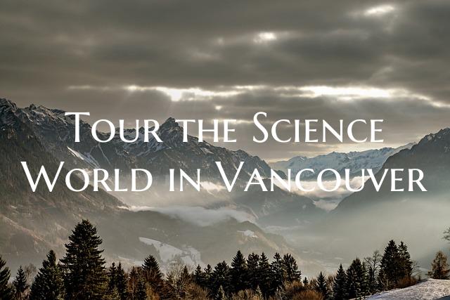 Tour the Science World in Vancouver