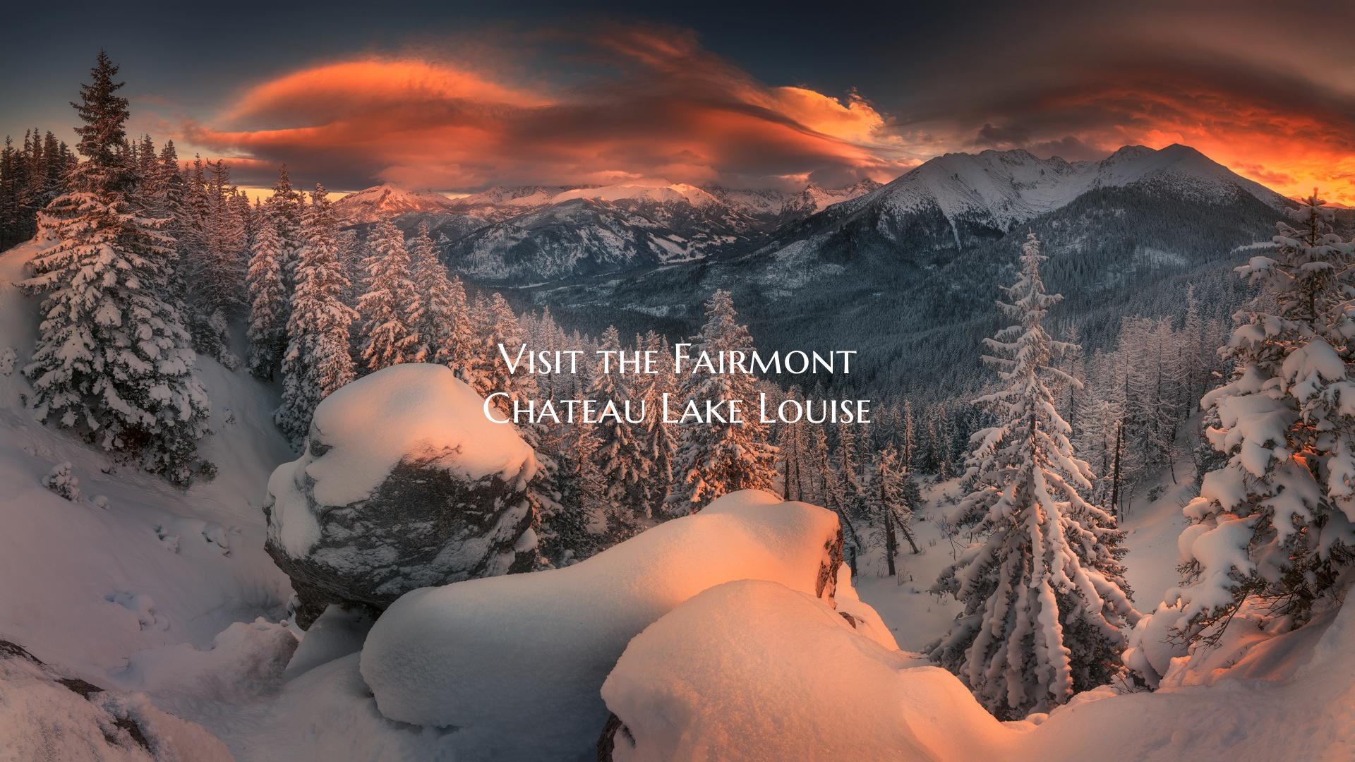 Visit the Fairmont Chateau Lake Louise