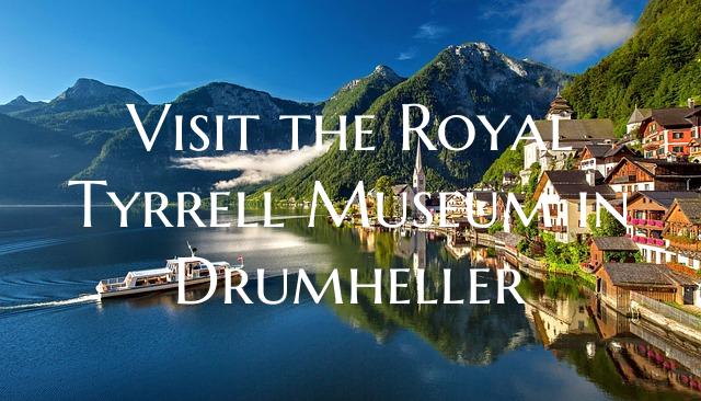 Visit the Royal Tyrrell Museum in Drumheller
