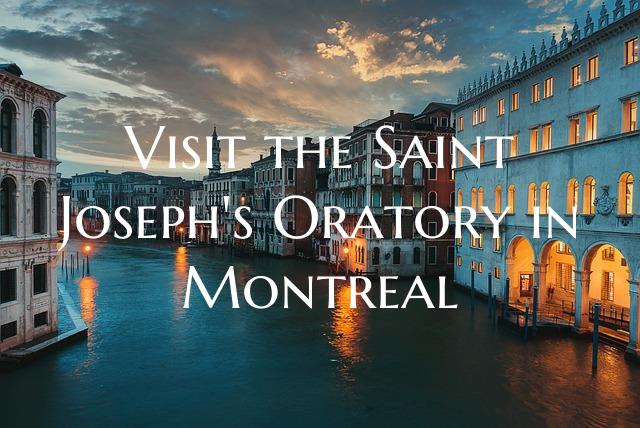Visit the Saint Joseph's Oratory in Montreal